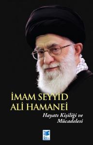 İmam Seyyid Ali Hamanei - Hayatı Kişiliği ve Mücadelesi