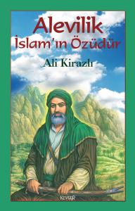 Alevilik İslâm'ın Özüdür