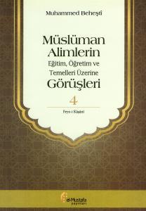 Müslüman Alimlerin Eğitim, Öğretim ve Temelleri Üzerine Görüşleri - 4