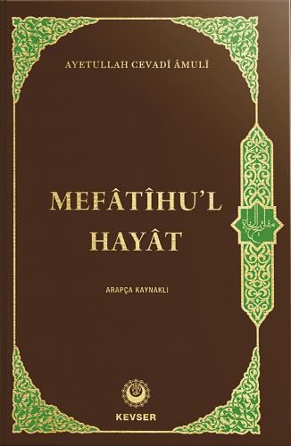 Mefâtîhu'l-Hayât (Arapça Kaynaklı) Ayetullah Cevadi Amuli
