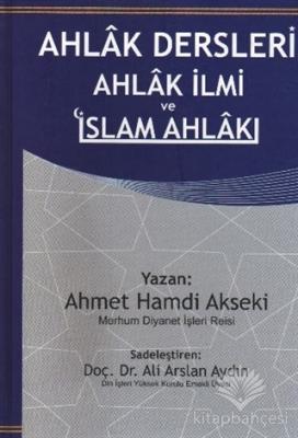 Ahlak Dersleri Ahlak İlmi ve İslam Ahlakı (Ciltli)