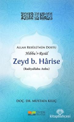 Allah Resulü'nün Dostu Hıbbu'r-Resul Zeyd B. Harise