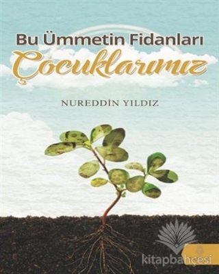 Bu Ümmetin Fidanları Çocuklarımız
