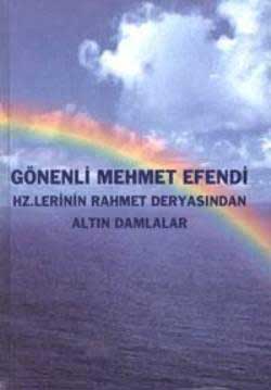 Gönenli Mehmet Efendi Hazretlerinin Rahmet Deryasından ALTIN DAMLALAR