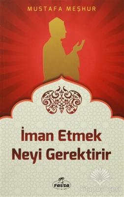 İman Etmek Neyi Gerektirir