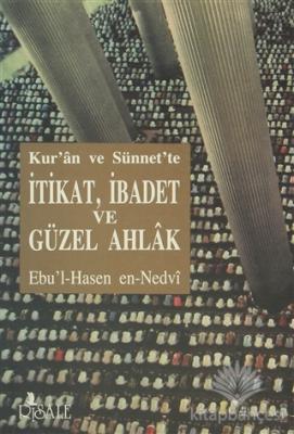 Kur'an ve Sünnet'te İtikat, İbadet ve Güzel Ahlak