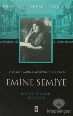 Osmanlı Kadın Hareketinde Bir Öncü Emine Semiye