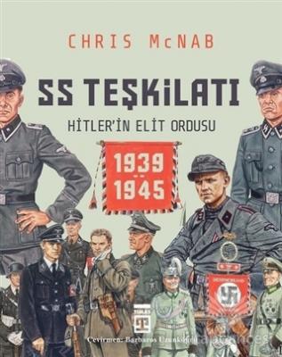SS Teşkilatı: Hitlerin Elit Ordusu 1939-1945 (Ciltli)
