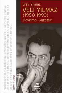 Veli Yılmaz (1950-1993) Devrimci Gazeteci