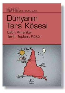Dünyanın Ters Köşesi; Latin Amerika: Tarih, Toplum, Kültür