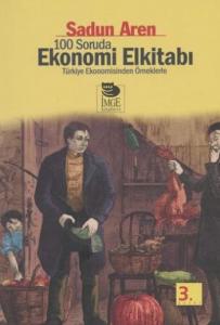 100 Soruda Ekonomi El kitabı - Türkiye Ekonomisinden Örneklerle