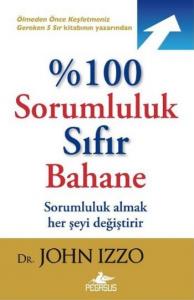 %100 Sorumluluk Sıfır Bahane; Sorumluluk Almak Her Şeyi Değiştirir