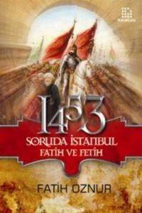 1453 Soruda İstanbul Fatih ve Fetih