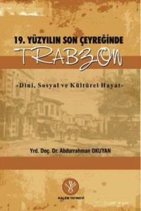 19. Yüzyılın Son Çeyreğinde Trabzon-Dini Sosyal ve Kültürel Hayat