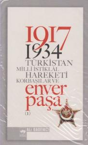 1917 1934 Türkistan Milli İstiklal Hareketi Korbaşılar ve Enver Paşa II (Cilt)