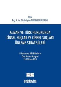 Alman ve Türk Hukukunda Cinsel Suçlar ve Cinsel Suçları Önleme Stratejileri