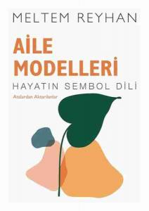 Aile Modelleri; Hayatın Sembol Dili - Atalardan Aktarılanlar