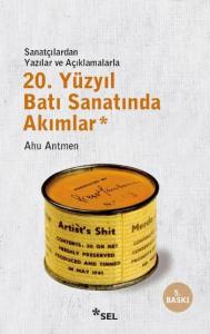 20. Yüzyıl Batı Sanatında Akımlar; Sanatçılardan Yazılar ve Açıklamalarla