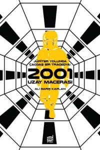 2001 Uzay Macerası Jüpiter Yolunda Çağdaş Bir Tragedya