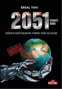 2051 Kıyamete Doğru; Dünya Nüfusunun Yarısı Yok Olacak