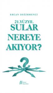 21. Yüzyılda Sular Nereye Akıyor?