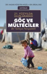 21.Yüzyılda Uluslararası Göç ve Mülteciler; Bir Türkiye Perspektifi