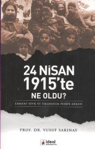 24 Nisan 1915'te Ne Oldu?; Ermeni Sevk ve İskanının Perde Arkası