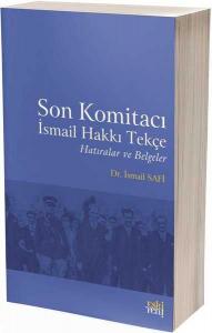 Son Komitacı İsmail Hakkı Tekçe Hatıralar ve Belgeler