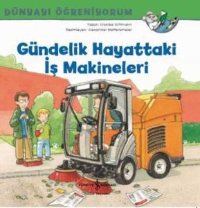 Gündelik Hayattaki İş Makineleri - Dünyayı Öğreniyorum