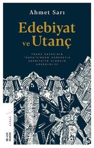 Edebiyat ve Utanç Franz Kafka'nın Dava'sından Hareketle Edebiyatta Utancın Arkeolojisi