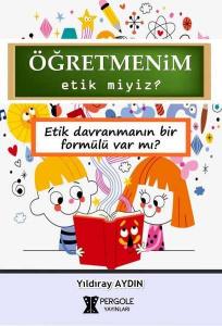 Öğretmenim Etik miyiz?; Etik Davranmanın Bir Formülü var mı?