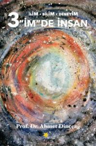 3 İm'de İnsan; İlim - Bilim - Deneyim
