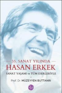 35. Sanat Yilinda Hasan Erkek-Sanat Yaşamı ve Tüm Eserleriyle-Ciltli