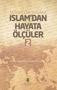 İslam'dan Hayata Ölçüler - 2; Siyasetten Ahlaka
