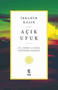 Açık Ufuk; İyi, Doğru ve Güzel Düşünmek Üzerine