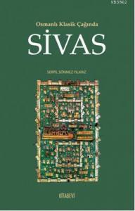 Osmanlı Klasik Çağında Sivas
