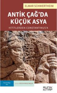 Antik Çağ'da Küçük Asya: Hititlerden Constantinus'a