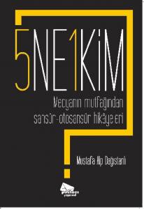 5 Ne? 1 Kim?; Medyanın Mutfağından Sansür-Otosansür Hikâyeleri
