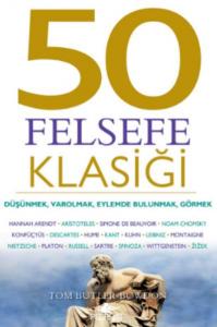 50 Felsefe Klasiği; Düşünmek, Varolmak, Eylemde Bulunmak, Görmek