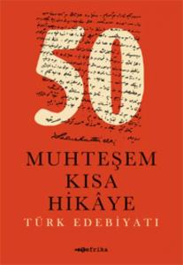 50 Muhteşem Kısa Hikaye (Türk Edebiyatı)