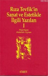 Rıza Tevfik'in Sanat ve Estetikle İlgili Yazıları 1