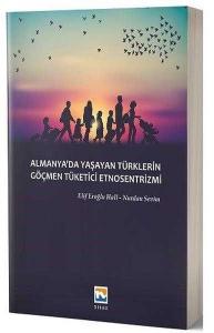 Almanya'da Yaşayan Türklerin Göçmen Tüketici Etnosentrizmi