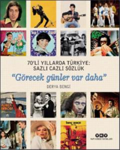 70'li Yıllarda Türkiye: Sazlı Cazlı Sözlük "Görecek günler var daha"