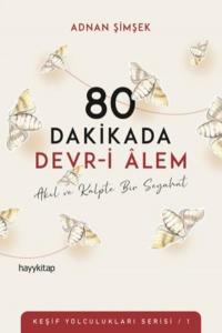 80 Dakikada Devr-i Âlem; Akıl ve Kalpte Bir Seyahat