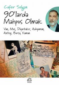 90'larda Mahpus Olmak; Van, Muş, Diyarbakır, Adıyaman, Antep, Bursa, Kaman