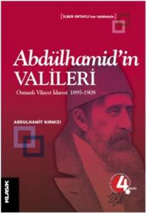 Abdülhamid'in Valileri; Osmanlı Vilayet İdaresi 1895-1908