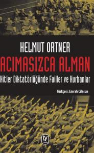 Acımasızca Alman: Hitler Diktatörlüğünde Failler ve Kurbanlar