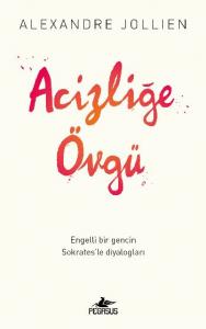 Acizliğe Övgü; Engelli Bir Gencin Sokrates'le Diyalogları
