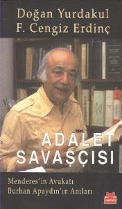 Adalet Savaşçısı; Menderes'in Avukatı Burhan Apaydın'ın Anıları