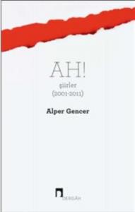 Ah! Şiirler (2001 - 2011)